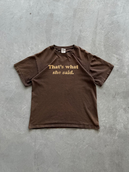 That’s What She Said Tee - M